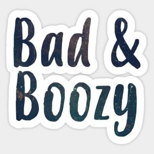 Bad & Boozy Sticker